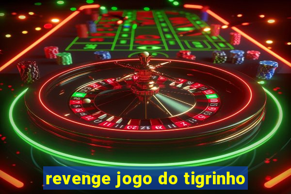 revenge jogo do tigrinho